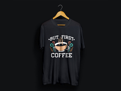But first coffee t-shirt template apparel art branding coffee design fashion logo shirt t shirt tee tees tshirtdesign typography vector