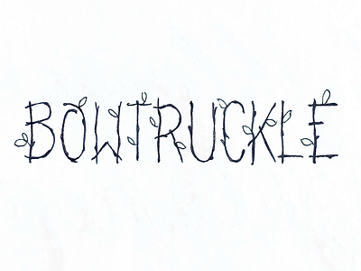 Bowtruckle hand lettering lettering