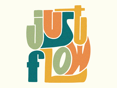 Just Flow 70s adobe illustrator flow hand drawn hand lettered handlettering phrase procreate quote retro