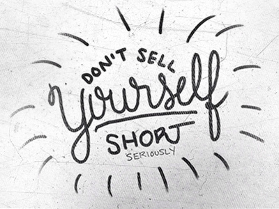 03/365 Don't Sell Yourself Short black brush cursive lettering script texture