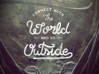 Connect With The World And Go Outside