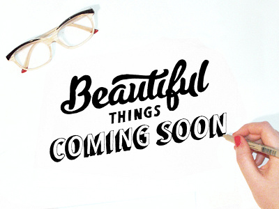 32/365 - Beautiful Things Coming Soon beautiful brush coming soon cursive lettering script