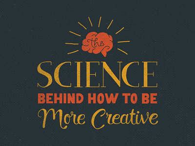 The Science Behind How To Bo More Creative brain creative design gold lettering red science script