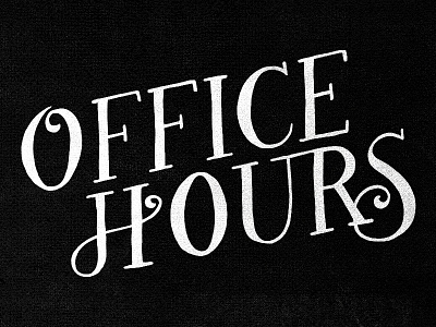 Office Hours Are Happening Now! black hours lettering office serif texture typography