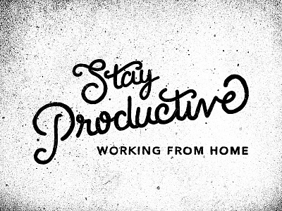 Stay Productive Working From Home cursive drawing home lettering productive texture working