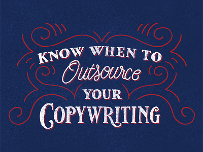 Know When To Outsource Your Copywriting copywriting cursive design freelance lettering script serif typography