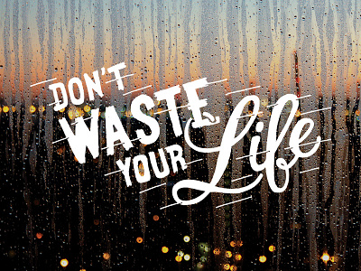 Dont Waste Your Life Final