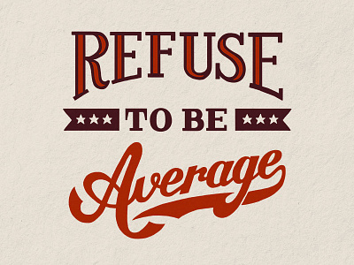 NEW PRINT: Refuse To Be Average drawing lettering letters motivation poster type typography