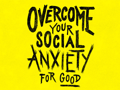 Overcome Your Social Anxiety For Good drawing hand drawn lettering type typography