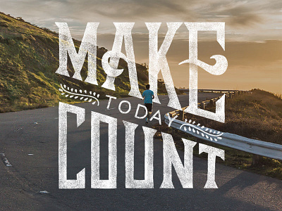 Make Today Count drawing fitness hand lettering health illustration lettering running type typography