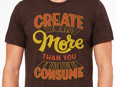 New Shirt: Create More Than You Consume