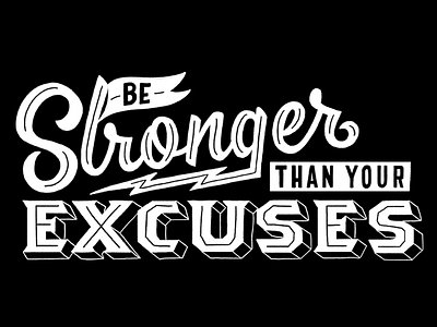 Be stronger than your excuses