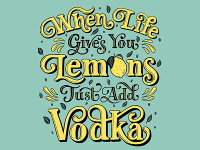 Vodka Life custom type green hand lettering lemons lettering plants script type poster typography vodka yellow
