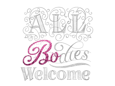 All Bodies Welcome art design gay gay pride gay rights glitter hand lettering illustration lesbian lettering letters lettershoppe pink pride month transgender type typography