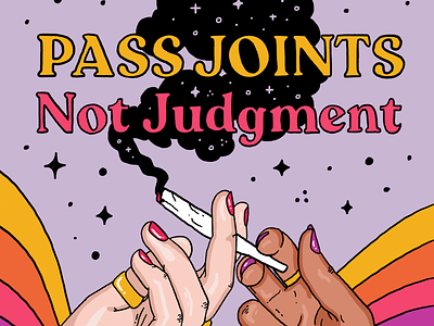 Pass Joints Not Judgement diversity dope equal rights equality hand lettering illustration joints judgement lettering lgbt lgbtq lgbtqia marijuana peace peaceful racism smoking type typography weed