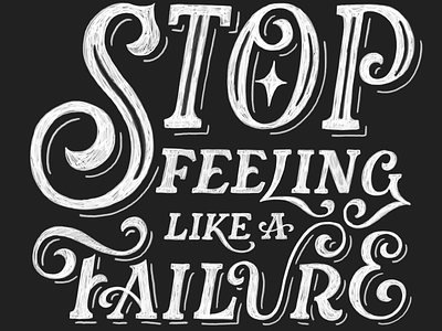 Stop Feeling Like A Failure hand lettering lettering type typography