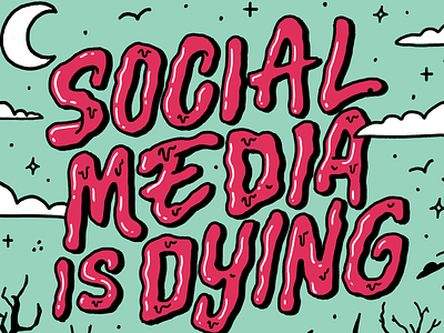 Social Media is Dying