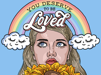 You Deserve To Be Loved art babe babememe clouds design drawing flower girl hand lettering illustration lettering letters love poster print rainbow sunflower type typography woman