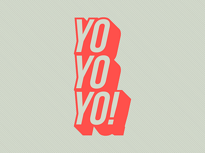 YO YO YO! type words