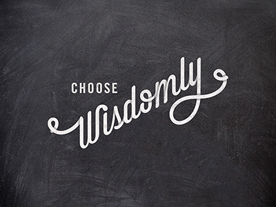 Choose Wisdomly