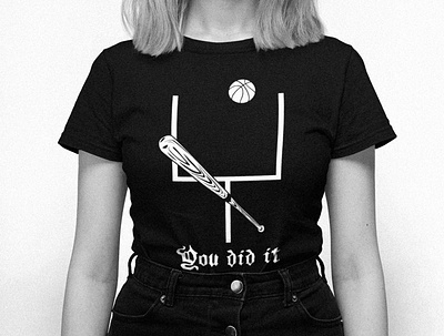 You Did It apparel black and white brand clothing design drawing funny graphic design humor illustration ironic sarcasm sports sportsball t shirt tee