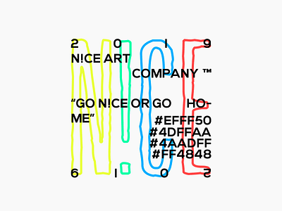 ''N!CE Art Company - GO N!CE OR GO HOME!'' - 2019 art art direction design illustration illustration design illustrations nice type typography