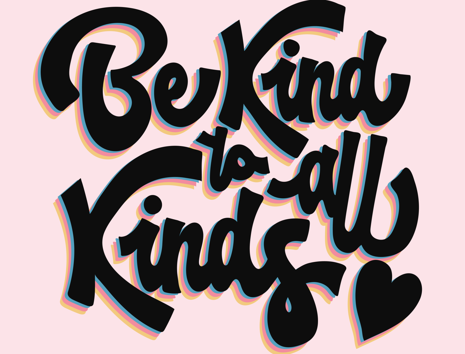 Be Kind To All Kinds by Lindsey Arnold on Dribbble