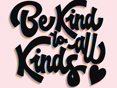 Be Kind To All Kinds