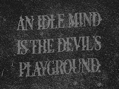 Idle Minds chaos distressed quote texture typography