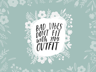 Bad vibes don't fit with my outfit.