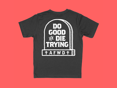 Do Good or Die Trying handdrawn illustration logo merch tattoo tombstone typography vector