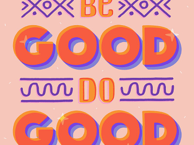 Be Good - close up art drawing graphic design handdrawn illustration letter lettering motivation poster vector