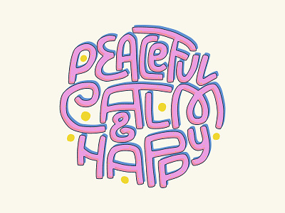 Peaceful, calm & happy art calm circle drawing hand drawn happy illustration lettering peaceful