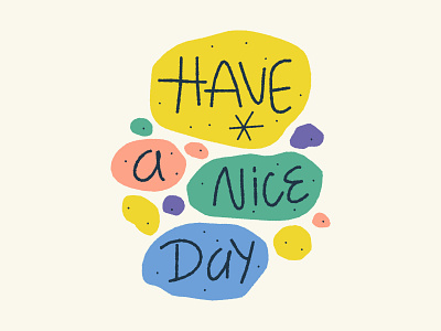★ Have a nice day ★ art beautiful day design drawing fun hand drawn illustration joy lettering nice vector
