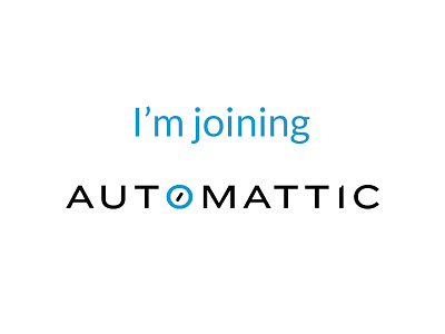 I'm Joining Automattic