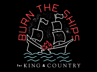 FOR KING & COUNTRY "BURN THE SHIPS" TEE artist tee band merch band tees for king country graphic tee merch merchandise ships t shirt design