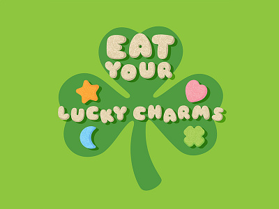 Eat Your Lucky Charms breakfast cereal charms clover green heart lettering lucky moon shamrock st. patricks day star
