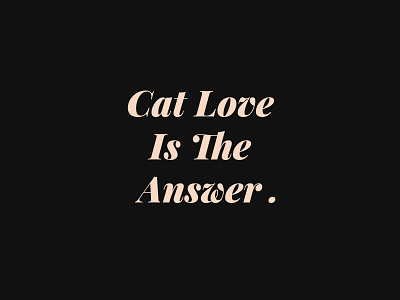 Cat Love Is The Answer Cat T-shirt beautiful font cat love cat t shirt playfair display typography