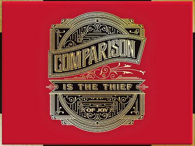 Comparison Is the Thief of Joy badge foil stamp icon illustration letterpress letterpressed logo type typogaphy victorian