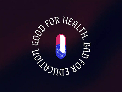 Good for Health. Bad for Education 3d after effects akira animation element 3d motion motion design pill