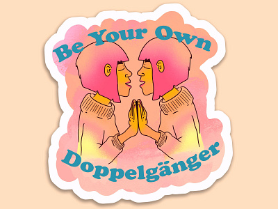 Be yer own doppelgänger