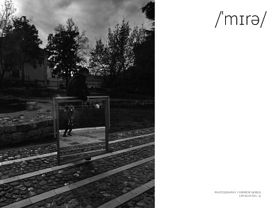 Photography / Mirror Series - Tirane, Albania Dec. 19' black and white photography photoshop typography