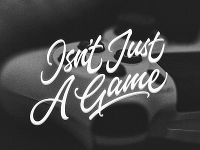 Isn't Just a Game calligraphy design game lettering monolabproject quote typography