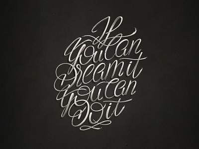If You Can Dream It You Can Do It calligraphy curves font lettering quote sketch type typo typography
