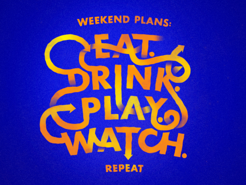 Weekend Plans Mantra ae animation drink eat game mantra play text type typography watch weekend