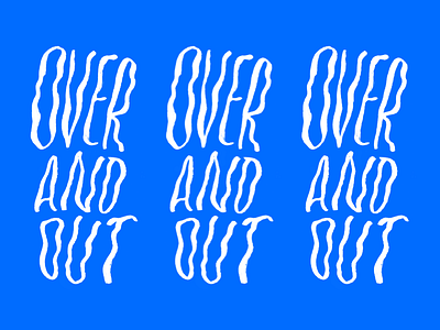 Over And Out blue lettering shaky