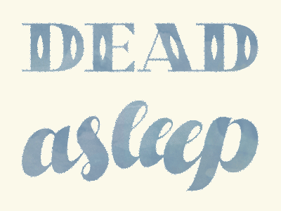 Not Dead Just Asleep blue lettering pale watercolors