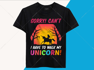 Sorry! Can't I Have To Walk My Unicorn T-Shirt Design band t shirts branding design funny shirts logo motiongraphics t shirt design t shirt design ideas t shirt printing t shirts t shirts custom t shirts funny uiux design unicorn crop top unicorn dress unicorn iron on unicorn pants unicorn shoes unicorn t shirt birthday unicorn t shirt design unicorn t shirt for girl