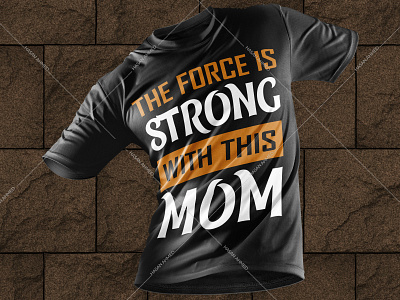 The Force is Strong With This Mom T-shirt Design