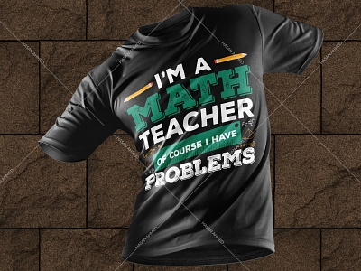 I'm A Math Teacher of Course I Have Problems T-shirt Design